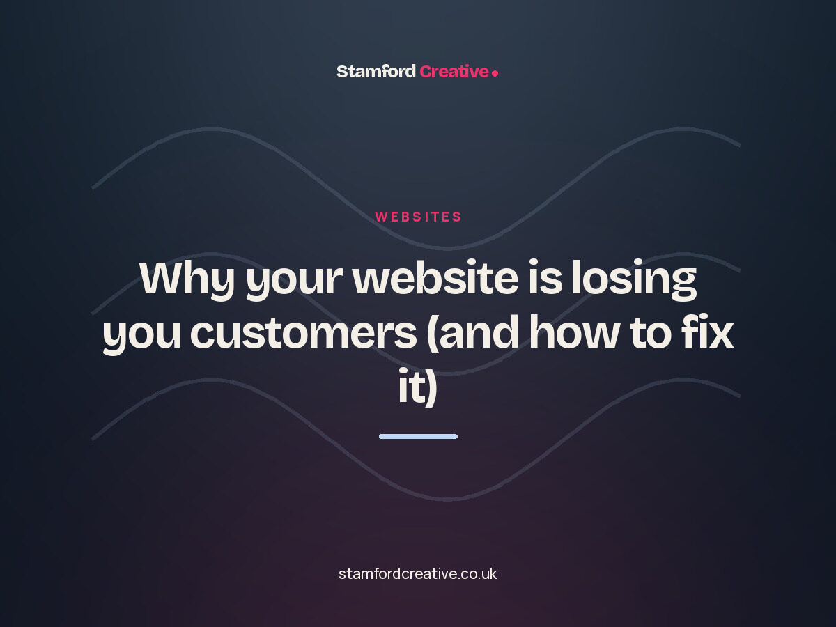 Stamford Creative article: “Why your website is losing you customers (and how to fix it)”.