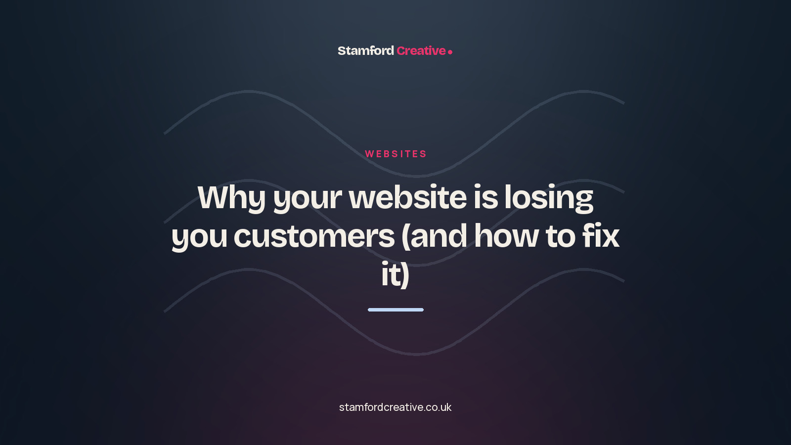 Stamford Creative article: “Why your website is losing you customers (and how to fix it)”.